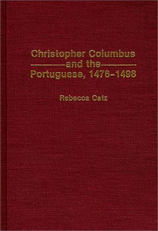 Cover for Rebecca Catz · Christopher Columbus and the Portuguese, 1476-1498 (Hardcover Book) (1993)