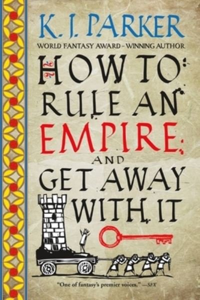 Cover for K. J. Parker · How to Rule an Empire and Get Away with It (Pocketbok) (2020)