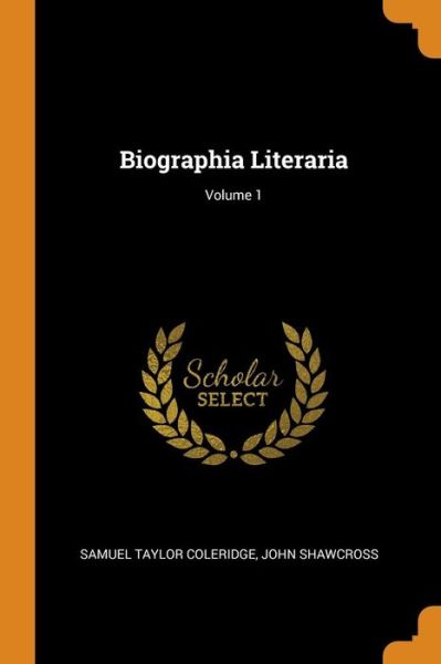 Cover for Samuel Taylor Coleridge · Biographia Literaria; Volume 1 (Paperback Book) (2018)