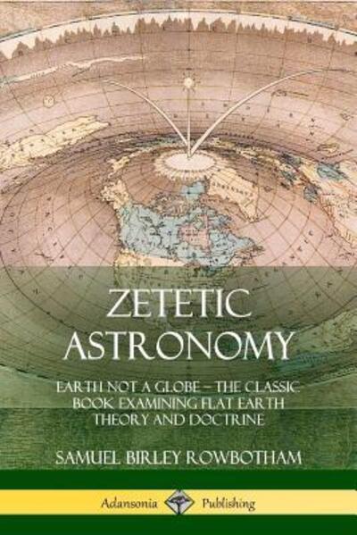 Cover for Samuel Birley Rowbotham · Zetetic Astronomy (Paperback Book) (2018)