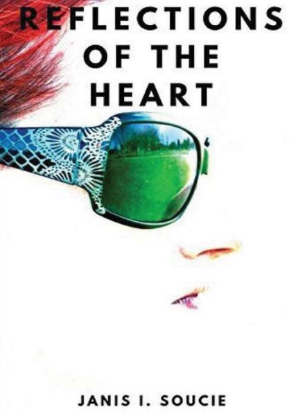 Reflections of the Heart - Janis Soucie - Książki - Wright Books - 9780359378678 - 23 stycznia 2019