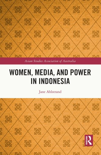 Cover for Jane Ahlstrand · Women, Media, and Power in Indonesia - ASAA Women in Asia Series (Paperback Book) (2023)