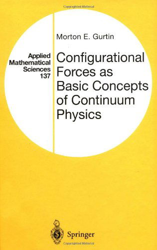Cover for Morton E. Gurtin · Configurational Forces as Basic Concepts of Continuum Physics - Applied Mathematical Sciences (Hardcover Book) [2000 edition] (1999)