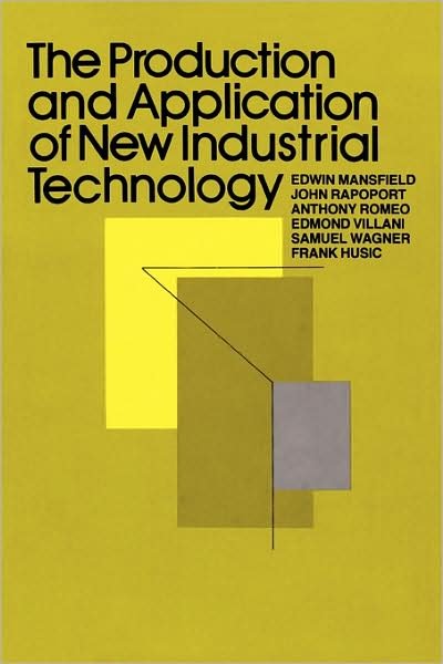 Cover for Mansfield, Edwin (late of University of Pennsylvania) · The Production and Application of New Industrial Technology (Taschenbuch) (2008)