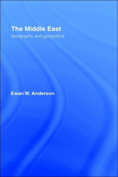 Cover for Ewan W. Anderson · The Middle East: Geography and Geopolitics (Hardcover Book) [8th edition] (2000)