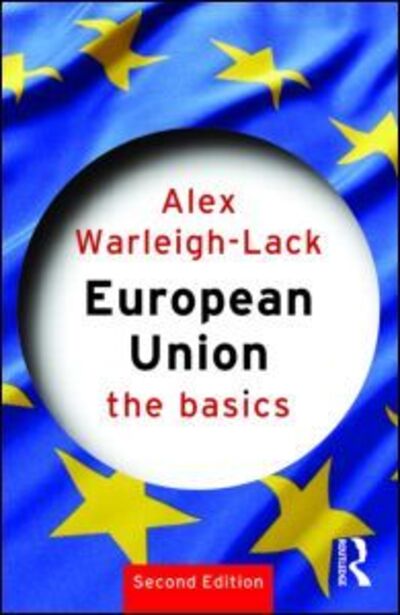 Cover for Warleigh-Lack, Alex (Brunel University, UK) · European Union: The Basics - The Basics (Paperback Book) (2008)