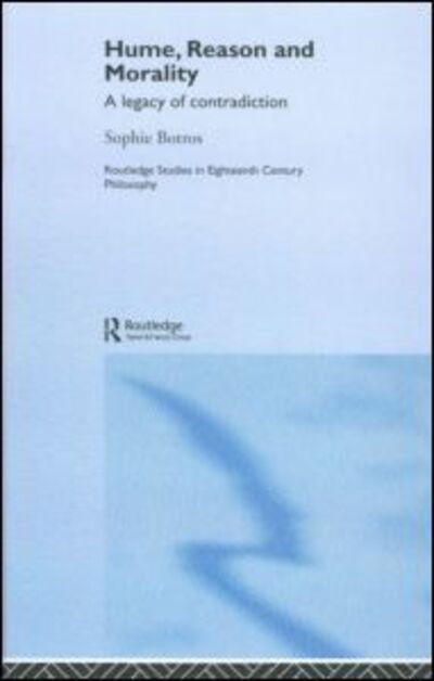 Cover for Botros, Sophie (Birkbeck College, University of London, UK) · Hume, Reason and Morality: A Legacy of Contradiction - Routledge Studies in Eighteenth-Century Philosophy (Paperback Book) (2008)