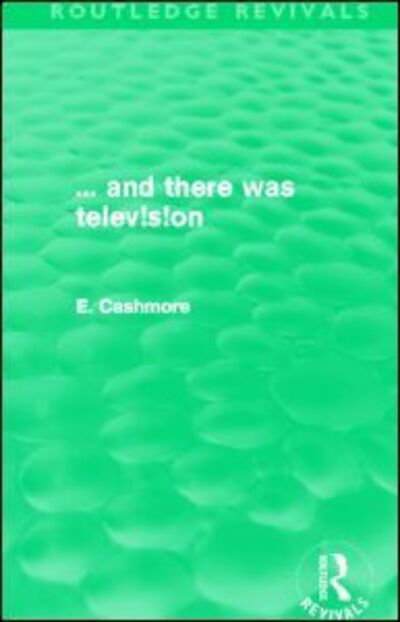 Cover for Ellis Cashmore · ... and there was telev!s!on (Routledge Revivals) (Paperback Book) (2012)