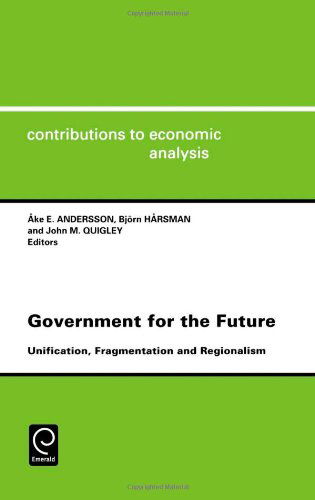 Cover for J. M. Quigley · Government for the Future: Unification, Fragmentation and Regionalism - Contributions to Economic Analysis (Hardcover Book) [N edition] (1997)