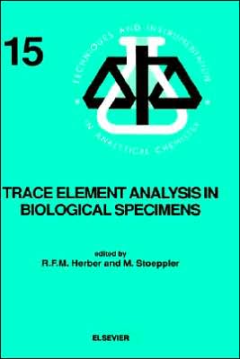 Cover for Herber R F M Herber · Trace Element Analysis in Biological Specimens - Techniques &amp; Instrumentation in Analytical Chemistry (Hardcover Book) (1994)