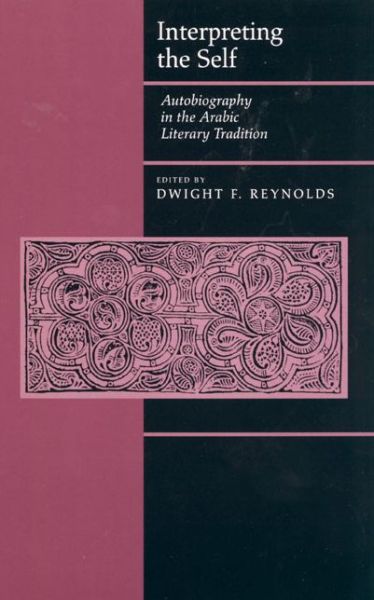 Cover for Dwight Fletcher Reynolds · Interpreting the Self: Autobiography in the Arabic Literary Tradition (Paperback Book) (2001)