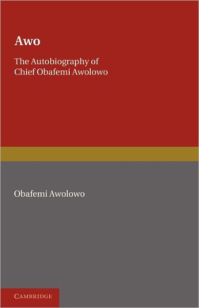 Awo: The Autobiography of Chief Obafemi Awolowo - Obafemi Awolowo - Books - Cambridge University Press - 9780521092678 - January 3, 1960