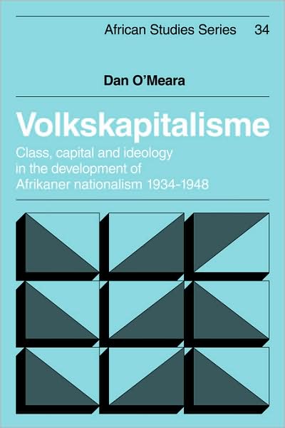 Cover for Dan O'Meara · Volkskapitalisme: Class, Capital and Ideology in the Development of Afrikaner Nationalism, 1934–1948 - African Studies (Paperback Book) (2009)