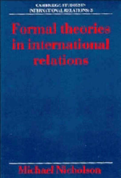 Cover for Michael Nicholson · Formal Theories in International Relations - Cambridge Studies in International Relations (Paperback Book) (1990)