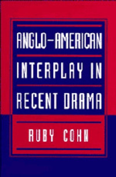 Cover for Cohn, Ruby (University of California, Davis) · Anglo-American Interplay in Recent Drama (Hardcover Book) (1995)