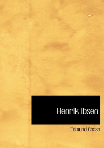 Cover for Edmund Gosse · Henrik Ibsen (Hardcover Book) [Large Print, Large Type edition] (2008)