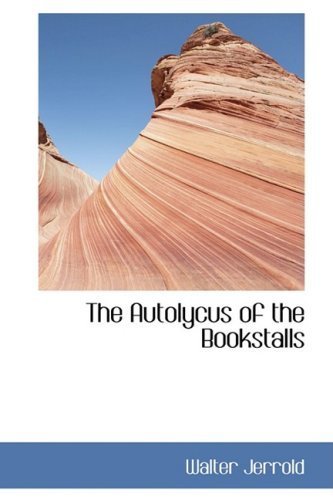 The Autolycus of the Bookstalls - Walter Jerrold - Böcker - BiblioLife - 9780554423678 - 21 augusti 2008