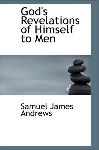 God's Revelations of Himself to men - Samuel James Andrews - Książki - BiblioLife - 9780559796678 - 9 grudnia 2008