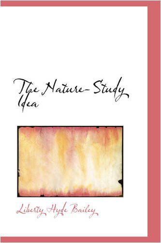 The Nature-study Idea - Liberty Hyde Bailey - Libros - BiblioLife - 9780559866678 - 1 de diciembre de 2008