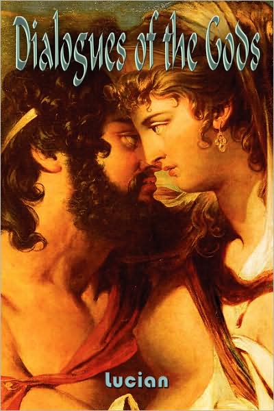 Dialogues of the Gods - Lucian of Samosata - Books - Black Box Press - 9780578001678 - November 26, 2008