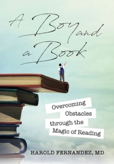 Cover for Harold Fernandez · A Boy and a Book: Overcoming Obstacles through the Magic of Reading (Hardcover Book) (2020)