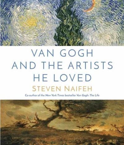 Cover for Steven Naifeh · Van Gogh and the Artists He Loved (Gebundenes Buch) (2021)