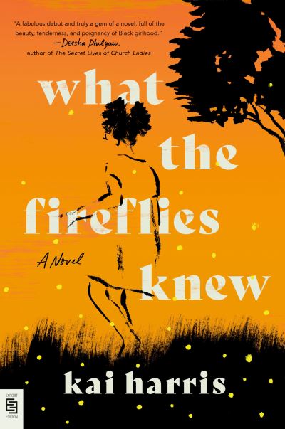 Cover for Kai Harris · What the Fireflies Knew: A Novel (Paperback Book) (2022)