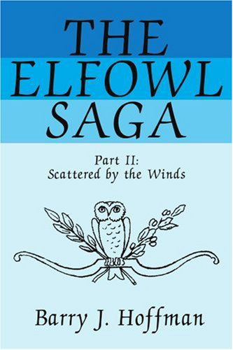 Cover for Barry Hoffman · The Elfowl Saga: Part Ii:scattered by the Winds (Pocketbok) (2002)