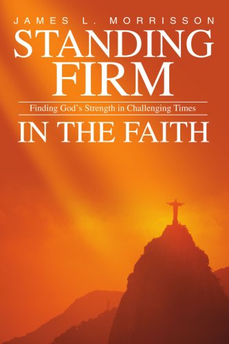 Cover for James L. Morrisson · Standing Firm in the Faith: Finding God's Strength in Challenging Times (Paperback Book) (2004)