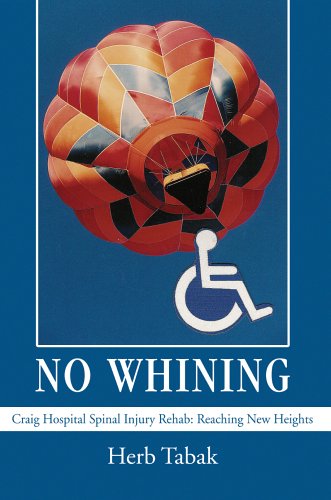 Cover for Herb Tabak · No Whining: Craig Hospital Spinal Injury Rehab: Reaching New Heights (Hardcover Book) (2005)