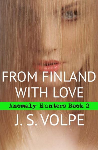 Cover for J S Volpe · From Finland with Love (Anomaly Hunters, Book Two) (Paperback Book) (2013)