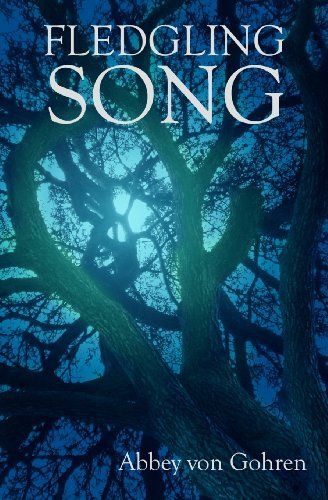 Cover for Abbey C. Von Gohren · Fledgling Song (Paperback Book) (2013)