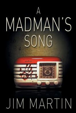 Cover for Jim Martin · A Madman's Song (Inbunden Bok) (2013)