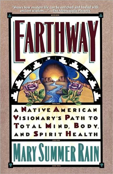 Cover for Mary Summer Rain · Earthway: a Native American Visionary's Path to Total Mind, Body, and Spirit Health (Religion and Spirituality) (Taschenbuch) (1992)