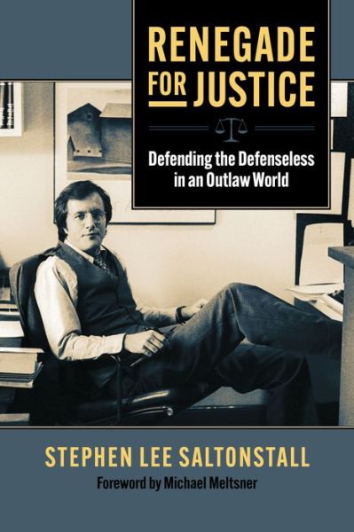 Cover for Stephen Saltonstall · Renegade for Justice: Defending the Defenseless in an Outlaw World (Paperback Book) (2022)