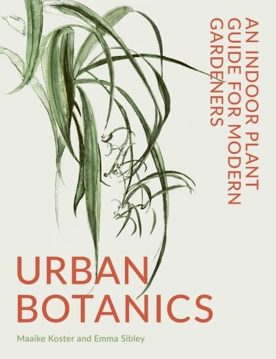 Cover for Emma Sibley · Urban Botanics: An Indoor Plant Guide for Modern Gardeners (Hardcover Book) (2021)