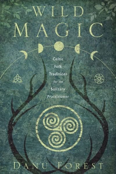 Cover for Danu Forest · Wild Magic: Celtic Folk Traditions for the Solitary Practitioner (Paperback Bog) (2020)