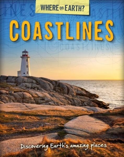 The Where on Earth? Book of: Coastlines - The Where on Earth? Book of - Susie Brooks - Livros - Hachette Children's Group - 9780750290678 - 27 de agosto de 2015
