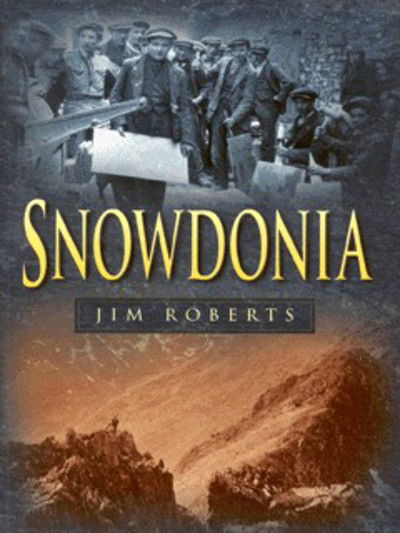 Snowdonia - Jim Roberts - Books - The History Press Ltd - 9780750922678 - March 23, 2000