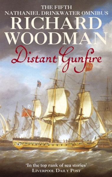 Cover for Richard Woodman · Distant Gunfire: Nathaniel Drinkwater Omnibus 5: Numbers 13 &amp; 14 in series - Nathaniel Drinkwater Omnibus (Paperback Book) (2003)