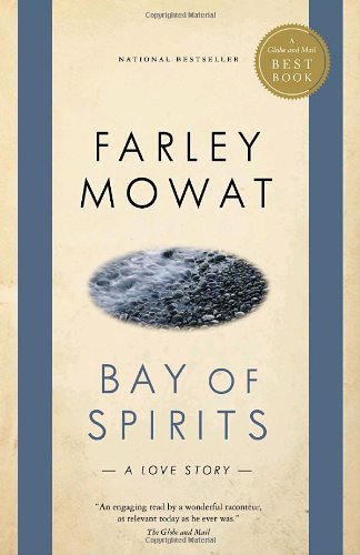 Bay of Spirits: A Love Story - Farley Mowat - Books - McClelland & Stewart Inc. - 9780771064678 - October 13, 2009