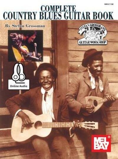 Complete Country Blues Guitar - Stefan Grossman - Bøger - Mel Bay Publications,U.S. - 9780786688678 - 30. august 2015