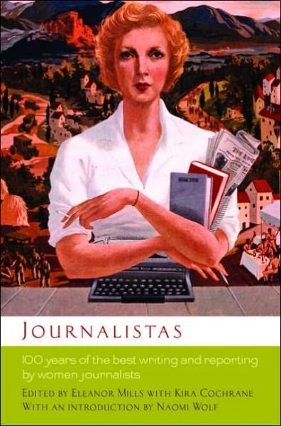 Journalistas: 100 Years of the Best Writing and Reporting by Women Journalists - Naomi Wolf - Kirjat - Seal Press - 9780786716678 - torstai 13. lokakuuta 2005
