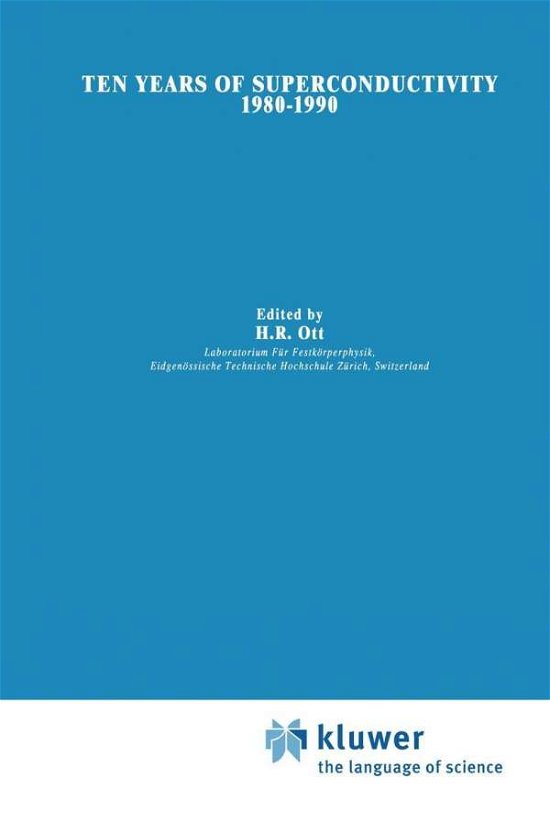 Cover for H R Ott · Ten Years of Superconductivity, 1980-1990 - Perspectives in Condensed Matter Physics (Closed) (Hardcover Book) (1993)