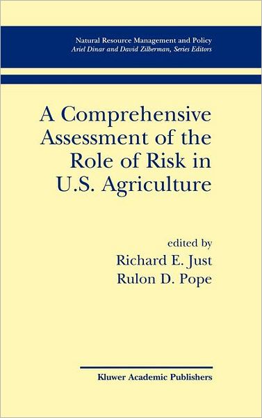 Richard E Just · A Comprehensive Assessment of the Role of Risk in U.S. Agriculture - Natural Resource Management and Policy (Hardcover Book) [2002 edition] (2001)