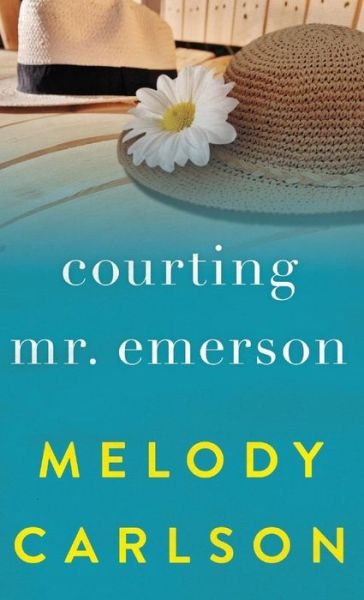Cover for Melody Carlson · Courting Mr. Emerson (Hardcover Book) (2019)