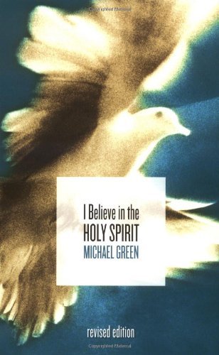 I Believe in the Holy Spirit - Michael Green - Books - William B. Eerdmans Publishing Company - 9780802827678 - May 14, 2004