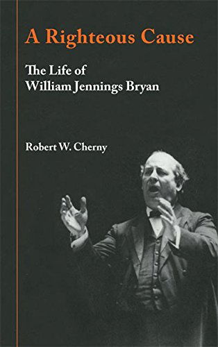 Cover for Robert W. Cherny · A Righteous Cause: The Life of William Jennings Bryan (Paperback Book) (1994)