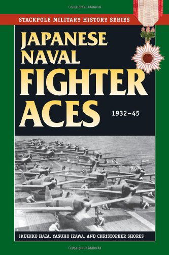 Cover for Christopher Shores · Japanese Naval Fighter Aces: 1932-45 (Stackpole Military History Series) (Paperback Book) [Reprint edition] (2013)