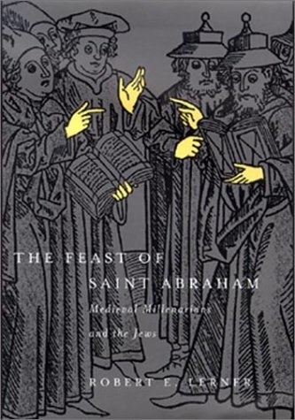 Cover for Robert E. Lerner · The Feast of Saint Abraham: Medieval Millenarians and the Jews - The Middle Ages Series (Hardcover Book) (2000)